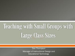 Teaching with Small Groups with Large Class Sizes