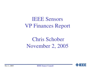 IEEE Sensors VP Finances Report Chris Schober November 2, 2005