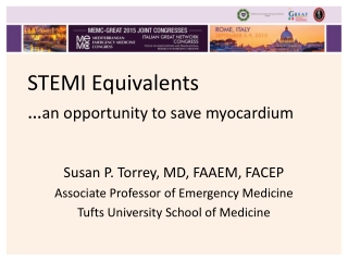 STEMI Equivalents … an opportunity to save myocardium Susan P. Torrey, MD, FAAEM, FACEP