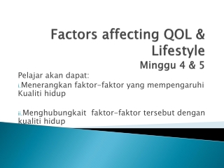 Factors affecting QOL &amp; Lifestyle Minggu 4 &amp; 5