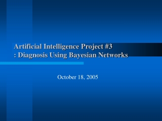 Artificial Intelligence Project #3 : Diagnosis Using Bayesian Networks