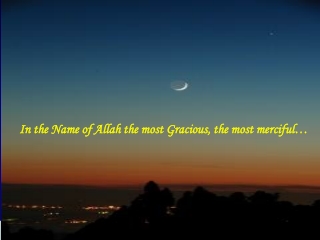 In the Name of Allah the most Gracious, the most merciful…