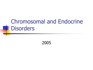 Chromosomal and Endocrine Disorders