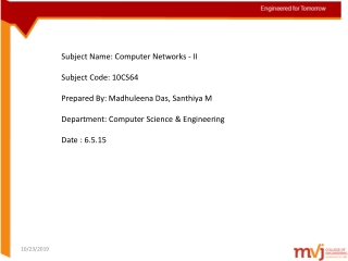 Subject Name: Computer Networks - II Subject Code: 10CS64 Prepared By: Madhuleena Das, Santhiya M