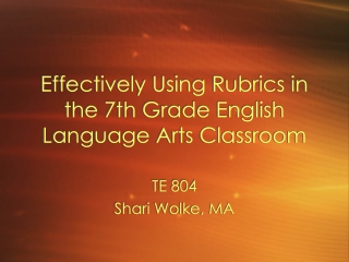 Effectively Using Rubrics in the 7th Grade English Language Arts Classroom