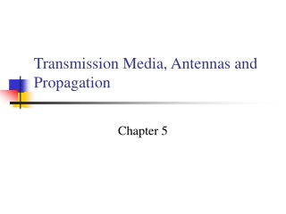 Transmission Media, Antennas and Propagation