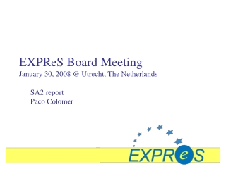 EXPReS Board Meeting January 30, 2008 @ Utrecht, The Netherlands