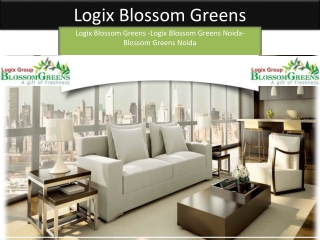 Logix Blossom Greens -Logix Blossom Greens Noida