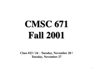 CMSC 671 Fall 2001