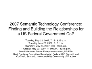 Tuesday, May 22, 2007, 7:15 - 8:15 a.m. Tuesday, May 22, 2007, 2 - 3 p.m.