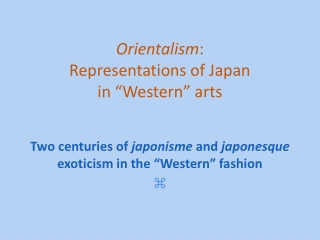 Orientalism : Representations of Japan in “Western” arts