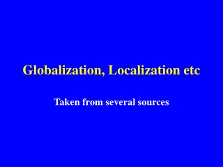 Globalization, Localization etc