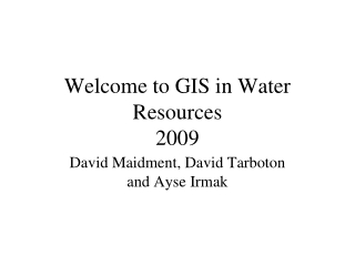 Welcome to GIS in Water Resources 2009