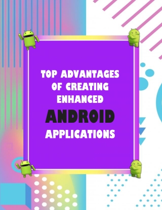Top Advantages of Creating Enhanced Android Applications