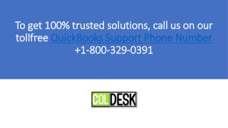 To get 100% trusted solutions, call us on our tollfree QuickBooks Support Phone Number 1-800-329-0391