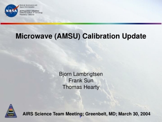 Microwave (AMSU) Calibration Update Bjorn Lambrigtsen Frank Sun Thomas Hearty