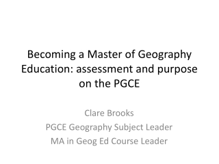 Becoming a Master of Geography Education: assessment and purpose on the PGCE