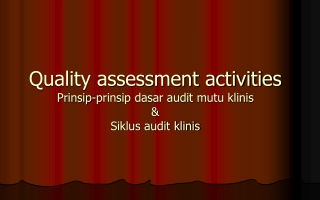 Quality assessment activities Prinsip-prinsip dasar audit mutu klinis &amp; Siklus audit klinis