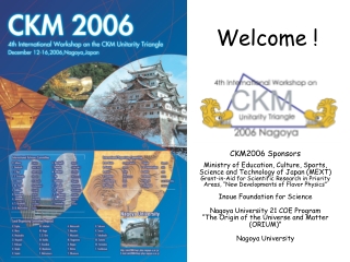 CKM2006 Sponsors Ministry of Education, Culture, Sports, Science and Technology of Japan (MEXT)
