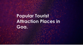 Popular Tourist Attraction Places in Goa