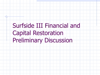 Surfside III Financial and Capital Restoration Preliminary Discussion