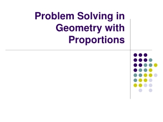 Problem Solving in Geometry with Proportions