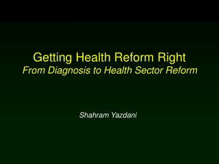 Getting Health Reform Right From Diagnosis to Health Sector Reform