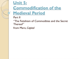 Unit 5: Commodification of the Medieval Period