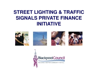 STREET LIGHTING &amp; TRAFFIC SIGNALS PRIVATE FINANCE INITIATIVE