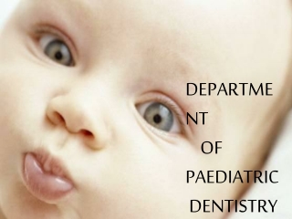 DEPARTMENT OF PAEDIATRIC DENTISTRY