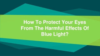 How to protect your eyes from the harmful effects of blue light