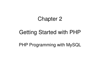 Chapter 2 Getting Started with PHP PHP Programming with MySQL