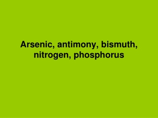 Arsenic, antimony, bismuth, nitrogen, phosphorus