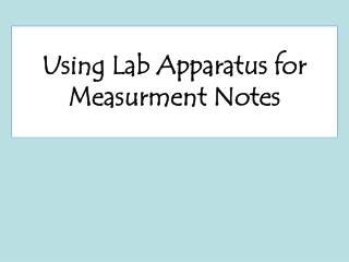 Using Lab Apparatus for Measurment Notes