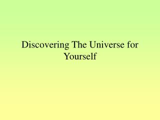 Discovering The Universe for Yourself