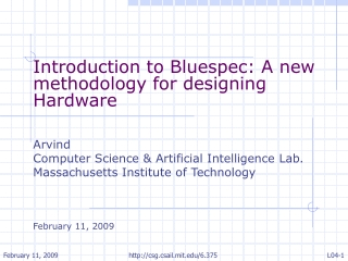 Introduction to Bluespec: A new methodology for designing Hardware Arvind