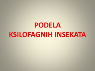 PODELA KSILOFAGNIH INSEKATA