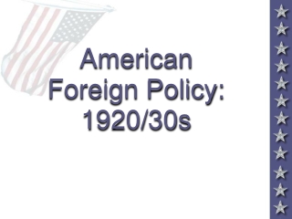 American Foreign Policy: 1920/30s