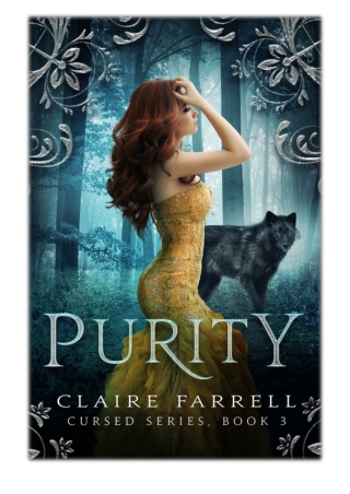 [PDF] Free Download Purity (Cursed #3) By Claire Farrell