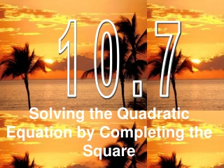 Solving the Quadratic Equation by Completing the Square