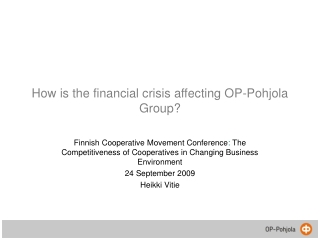 How is the financial crisis affecting OP-Pohjola Group?