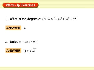 1. What is the degree of f (x) = 8 x 6 – 4 x 5 + 3 x 2 + 2 ?