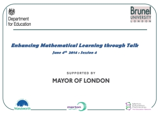 Enhancing Mathematical Learning through Talk June 4 th 2014 : Session 4