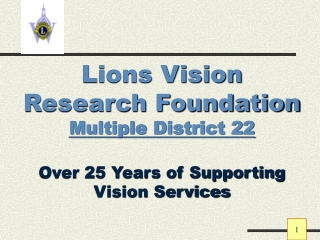 Lions Vision Research Foundation Multiple District 22 Over 25 Years of Supporting Vision Services