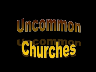 Uncommon Churches