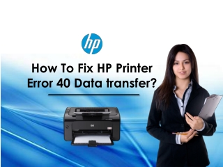 How to fix hp printer error 40 data transfer?