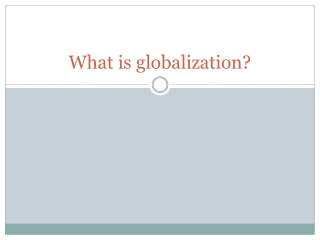 What is globalization?