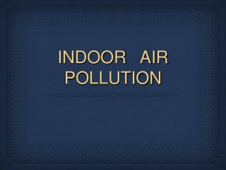 INDOOR AIR POLLUTION