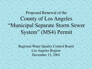 Proposed Renewal of the County of Los Angeles “Municipal Separate Storm Sewer System” (MS4) Permit