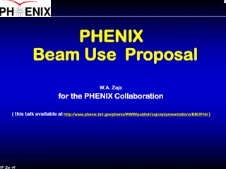 PHENIX Beam Use Proposal W.A. Zajc for the PHENIX Collaboration